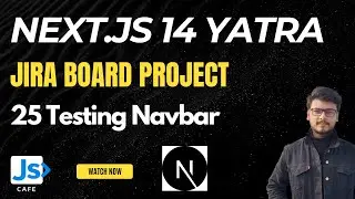 25 Testing Navbar | Next.js 14 Yatra | JIRA Board Fullstack Project