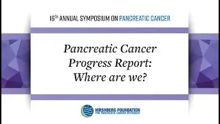 Dr. Mark Girgis: Pancreatic Cancer Progress Report: Where Are We?
