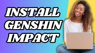 How To Download And Install Genshin Impact On Pc Fast Guide