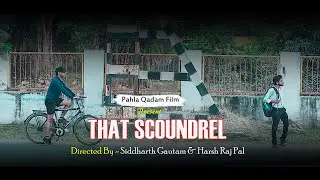 THAT SCOUNDREL | A THRILLER SHORT FILM | FT PAHLA QADAM FILM