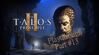 Talos Principle II Playthrough #13 [Eng Audio | Ger Subtitles]