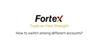 Fortex 7 - How to switch among different accounts