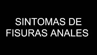 SINTOMAS DE FISURAS ANALES
