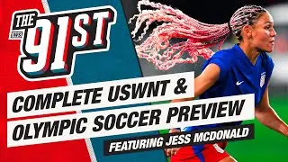 Complete USWNT & Olympic Soccer Preview Featuring Jess McDonald | The 91st