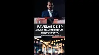 FAVELAS DE SP - A dura realidade que ninguém conta