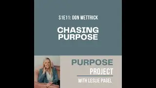 S1E11: Chasing Purpose with Don Wettrick
