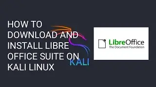 How to download | install | Libre office Suite  on Kali Linux? Complete installation!