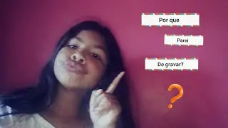 Porque parei de gravar?|Coisas da Larissa