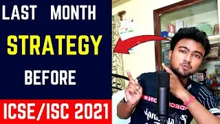 ICSE/ISC 2021: What should be your last month's strategy for the BOARDS? 