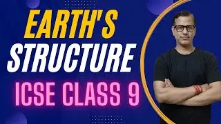 Earth 's Structure ICSE Class 9 | Earth Structure Geography | 