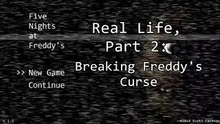 Real Life Five Nights at Freddy's, Breaking Freddy's Curse