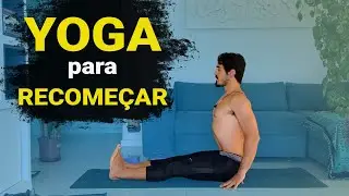 Yoga para RECOMEÇAR - Aula para todos | Rafael Andrade