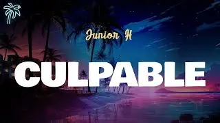 Junior H - CULPABLE (Letra Oficial / Official Lyrics)