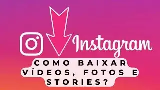 como baixar vídeos, fotos e Stories do Instagram pelo computador