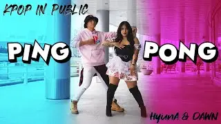 [KPOP IN PUBLIC - PING PONG DANCE COVER] -- HYUNA&DAWN -- 현아던 [YOURS TRULY x TGYK]