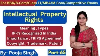 Intellectual Property Rights | IPR | Meaning | Types | Importance | Law | BBA | B.Com | MBA | M.Com
