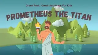 Greek Mythology for Kids: Prometheus the Titan