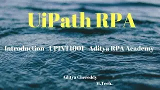 UiPath RPA - Introduction - UPINT1001 - Aditya RPA Academy BTM Layout