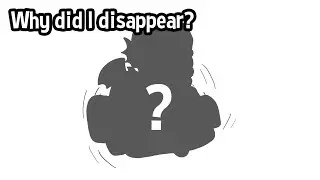 Why did I disappear?