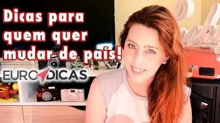 EURO DICAS #01 - DICAS PARA QUEM VAI MUDAR DE PAÍS
