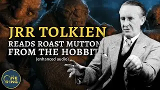 JRR Tolkien Reads "Roast Mutton" from The Hobbit (enhanced)