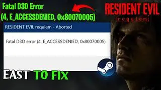 Fix Resident Evil: Requiem Aborted Fatal D3D Error (4, E_ACCESSDENIED, 0x80070005)
