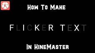 How to make text Flicker in kinemaster | Kinemaster text effect 2021 | Kinemaster text effect