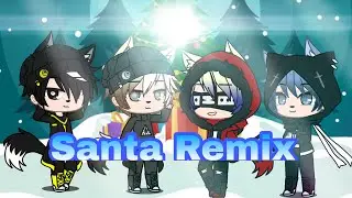 -Santa Remix- Gixel Gacha ft Esteban Ft Dark Ft DeyRed