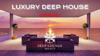 Deep Lounge Society | Luxury Deep House Mix ' Sunset Vibes Vol.2