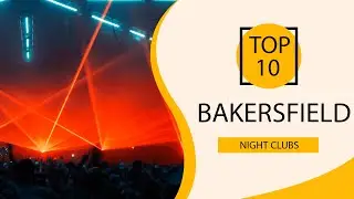 Top 10 Best Night Clubs to Visit in Bakersfield, California | USA - English