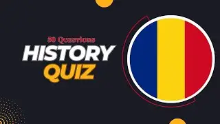 ROMANIA History Quiz ( 50 Questions )