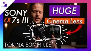 Sony a7s III with a HUGE Cinema Lens- Tokina 50mm t1 5