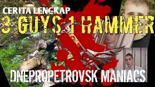 CERITA LENGKAP 3 GUYS 1 HAMMER (DNEPROPETROVSK MANIACS) || 3 GUYS 1 HAMMER