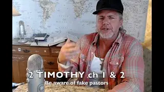 2 TIMOTHY ch 1 & 2  ' HOW TO SPOT A FAKE PASTOR ' Ep#617
