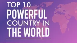 Ranking the Top 10 Most Powerful Countries in the World | Global Superpowers of 2024
