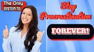 How do you Stop Procrastination? How to become a Do IT Now Action Taker