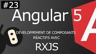 Angular 5 [ep23] Développement de composants réactifs avec RXJS