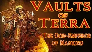 Vaults of Terra -The God-Emperor of Mankind