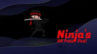 Ninja's VR Poker PodCast ep1