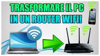 Tutorial - Come Trasformare il PC in un Router Wi-Fi Gratis [ITA]