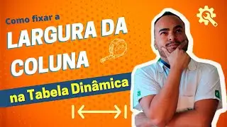 Como Fixar a Largura da Coluna na Tabela Dinâmica