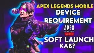 Apex Legends Mobile DEVICE REQUIREMENTS & SOFT LAUNCH KAB ? | APEX LEGENDS MOBILE NEWS