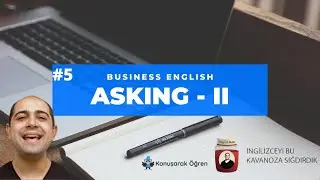 Business English - Asking II - Ders #5