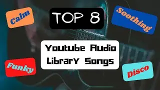 Top 8 Youtube Audio Library Songs