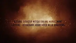 What are Natural Disasters and the Hazards associated with them