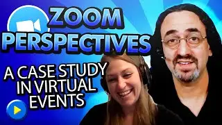 Zoom Perspectives, a Case Study in Virtual Events