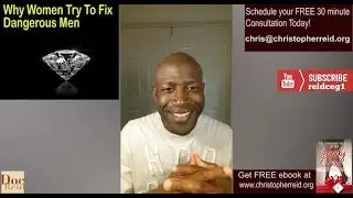 Doc Reid - Why Women Try To Fix Dangerous Men
