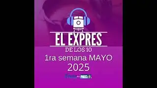 El Expres de los 10 - 1ra sem MAYO 2025