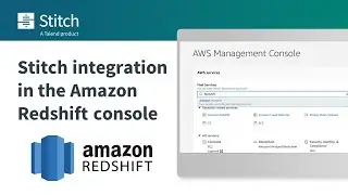 How to Use Stitch Integration in the Amazon Redshift Console