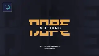 Smooth Title Animation in Alight Motion | Alight Motion Text Animation Tutorial